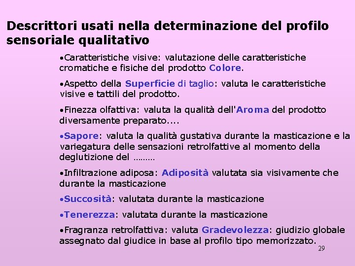 Descrittori usati nella determinazione del profilo sensoriale qualitativo ·Caratteristiche visive: valutazione delle caratteristiche cromatiche