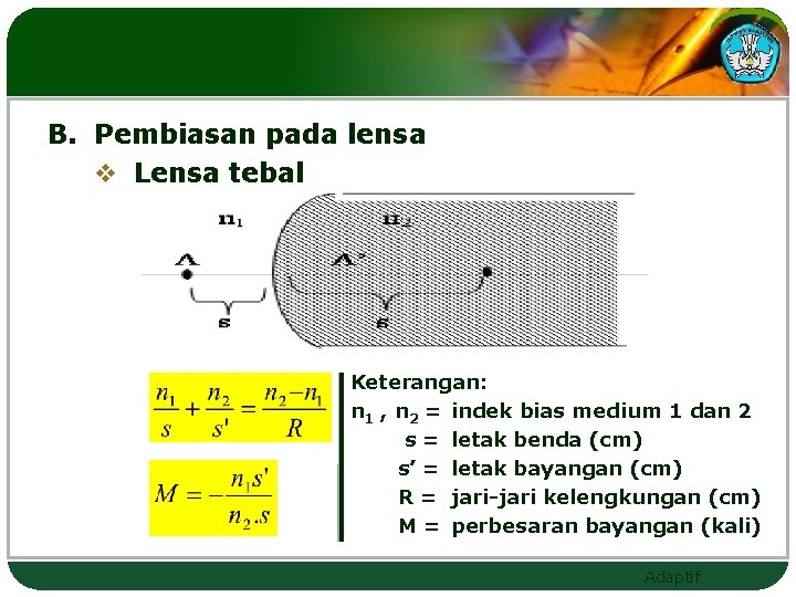 B. Pembiasan pada lensa v Lensa tebal Keterangan: n 1 , n 2 =