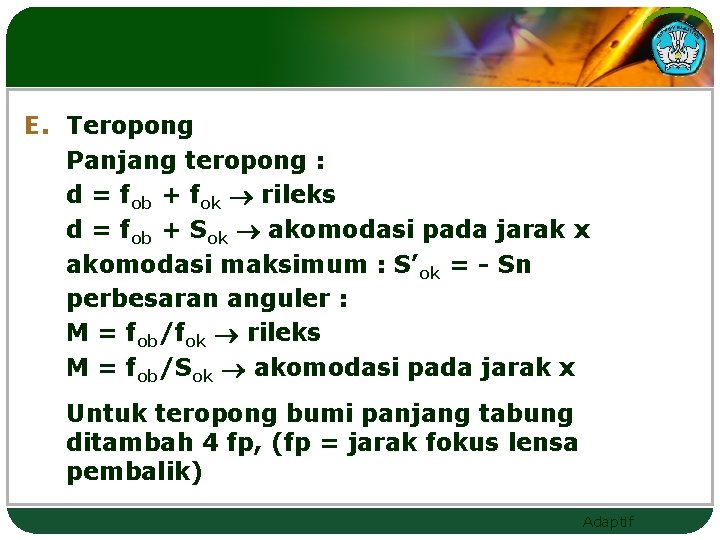 E. Teropong Panjang teropong : d = fob + fok rileks d = fob