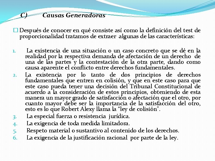 C) Causas Generadoras � Después de conocer en qué consiste así como la definición