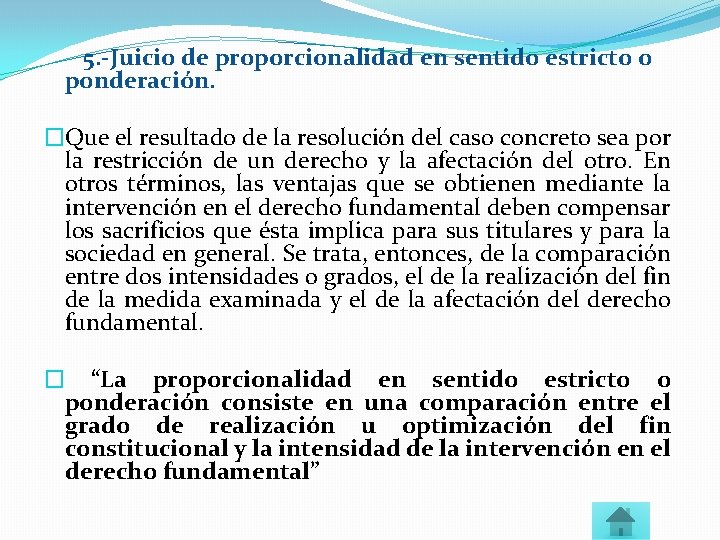 5. -Juicio de proporcionalidad en sentido estricto o ponderación. �Que el resultado de la