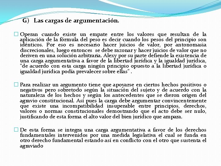 G) Las cargas de argumentación. � Operan cuando existe un empate entre los valores