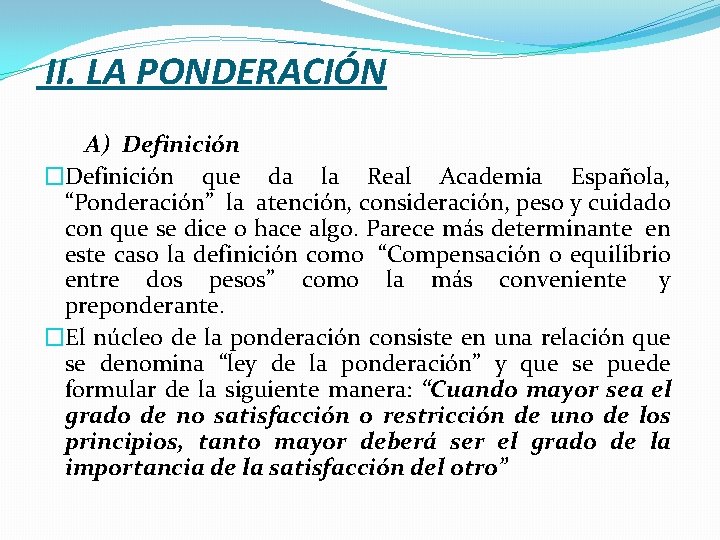 II. LA PONDERACIÓN A) Definición �Definición que da la Real Academia Española, “Ponderación” la