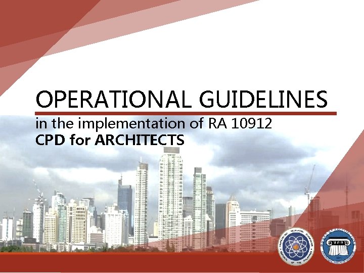 OPERATIONAL GUIDELINES in the implementation of RA 10912 CPD for ARCHITECTS 