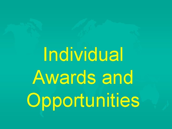 Individual Awards and Opportunities 