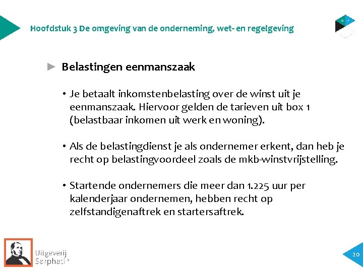 Hoofdstuk 3 De omgeving van de onderneming, wet- en regelgeving ► Belastingen eenmanszaak • Hoofdstuk 3 De omgeving van de onderneming, wet- en regelgeving ► Belastingen eenmanszaak •