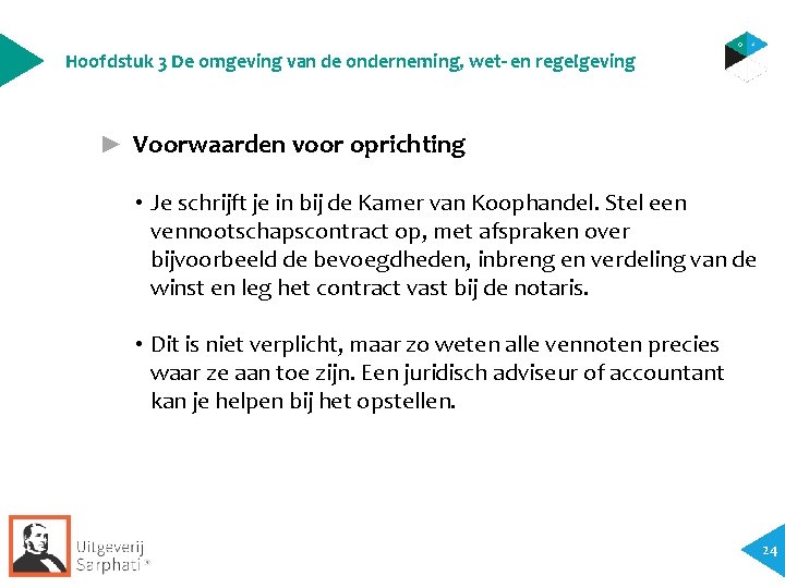 Hoofdstuk 3 De omgeving van de onderneming, wet- en regelgeving ► Voorwaarden voor oprichting Hoofdstuk 3 De omgeving van de onderneming, wet- en regelgeving ► Voorwaarden voor oprichting