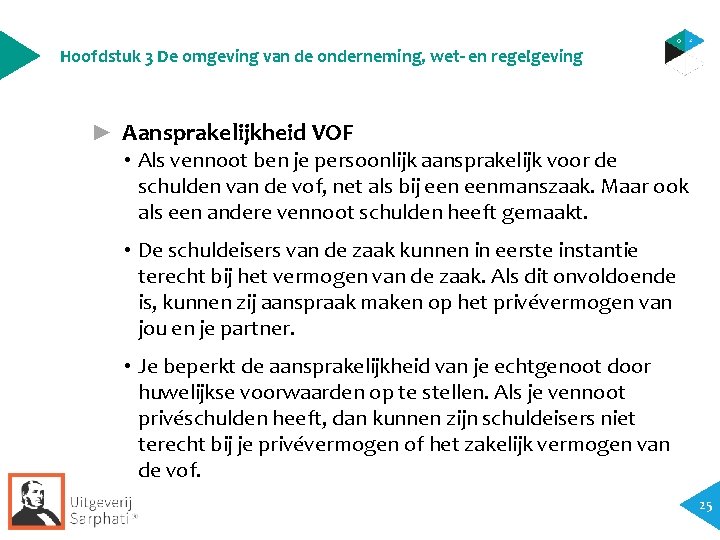 Hoofdstuk 3 De omgeving van de onderneming, wet- en regelgeving ► Aansprakelijkheid VOF • Hoofdstuk 3 De omgeving van de onderneming, wet- en regelgeving ► Aansprakelijkheid VOF •