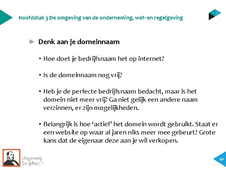 Hoofdstuk 3 De omgeving van de onderneming, wet- en regelgeving ► Denk aan je Hoofdstuk 3 De omgeving van de onderneming, wet- en regelgeving ► Denk aan je