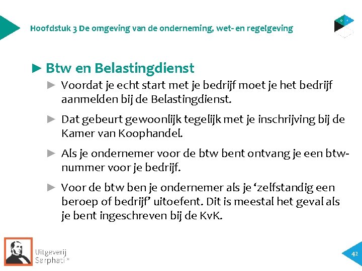 Hoofdstuk 3 De omgeving van de onderneming, wet- en regelgeving ► Btw en Belastingdienst Hoofdstuk 3 De omgeving van de onderneming, wet- en regelgeving ► Btw en Belastingdienst