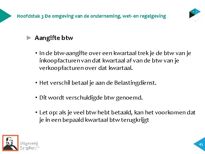 Hoofdstuk 3 De omgeving van de onderneming, wet- en regelgeving ► Aangifte btw • Hoofdstuk 3 De omgeving van de onderneming, wet- en regelgeving ► Aangifte btw •
