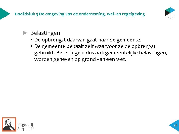 Hoofdstuk 3 De omgeving van de onderneming, wet- en regelgeving ► Belastingen • De Hoofdstuk 3 De omgeving van de onderneming, wet- en regelgeving ► Belastingen • De