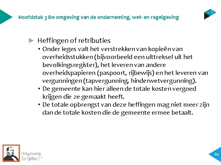 Hoofdstuk 3 De omgeving van de onderneming, wet- en regelgeving ► Heffingen of retributies Hoofdstuk 3 De omgeving van de onderneming, wet- en regelgeving ► Heffingen of retributies