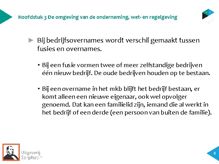 Hoofdstuk 3 De omgeving van de onderneming, wet- en regelgeving ► Bij bedrijfsovernames wordt Hoofdstuk 3 De omgeving van de onderneming, wet- en regelgeving ► Bij bedrijfsovernames wordt