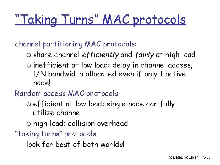 “Taking Turns” MAC protocols channel partitioning MAC protocols: m share channel efficiently and fairly