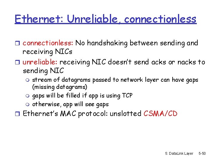 Ethernet: Unreliable, connectionless r connectionless: No handshaking between sending and receiving NICs r unreliable: