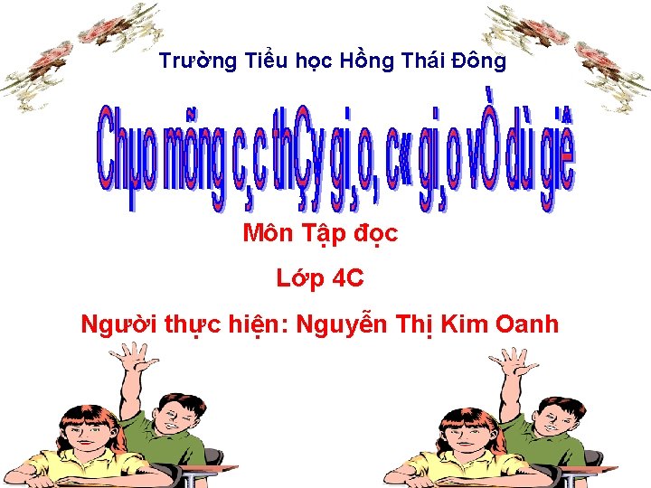 Trường Tiểu học Hồng Thái Đông Môn Tập đọc Lớp 4 C Người thực