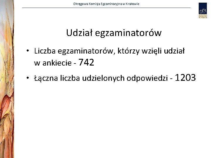 Okręgowa Komisja Egzaminacyjna w Krakowie Udział egzaminatorów • Liczba egzaminatorów, którzy wzięli udział w