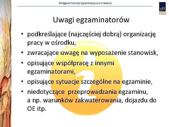 Okręgowa Komisja Egzaminacyjna w Krakowie Uwagi egzaminatorów • podkreślające (najczęściej dobrą) organizację pracy w