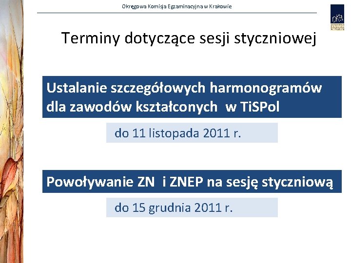 Okręgowa Komisja Egzaminacyjna w Krakowie Terminy dotyczące sesji styczniowej Ustalanie szczegółowych harmonogramów dla zawodów