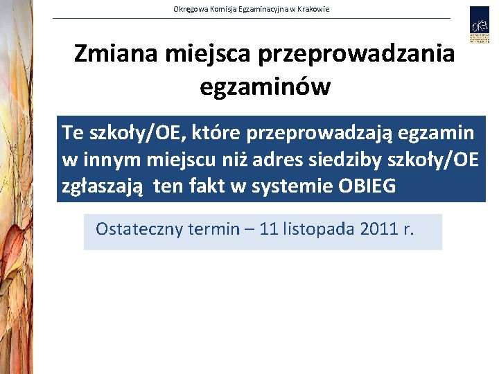 Okręgowa Komisja Egzaminacyjna w Krakowie Zmiana miejsca przeprowadzania egzaminów Te szkoły/OE, które przeprowadzają egzamin