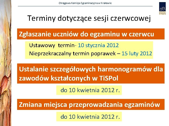 Okręgowa Komisja Egzaminacyjna w Krakowie Terminy dotyczące sesji czerwcowej Zgłaszanie uczniów do egzaminu w