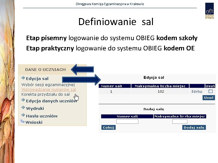 Okręgowa Komisja Egzaminacyjna w Krakowie Definiowanie sal Etap pisemny logowanie do systemu OBIEG kodem