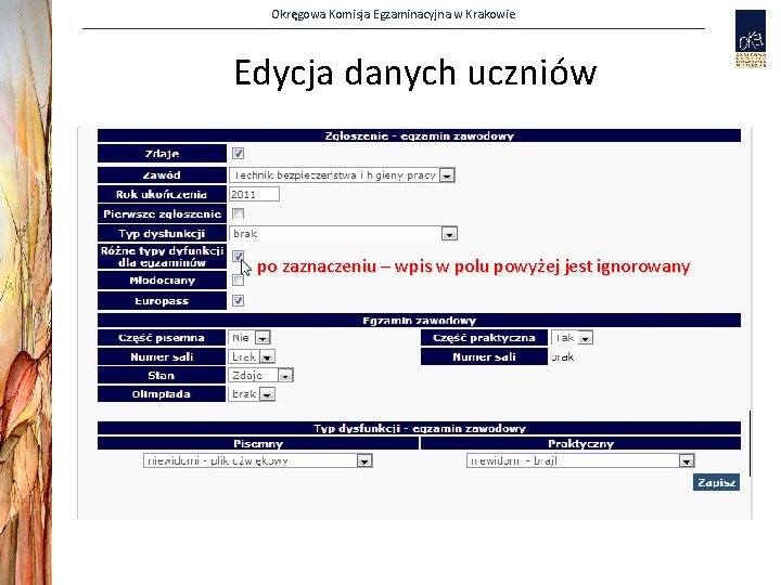 Okręgowa Komisja Egzaminacyjna w Krakowie Edycja danych uczniów po zaznaczeniu – wpis w polu