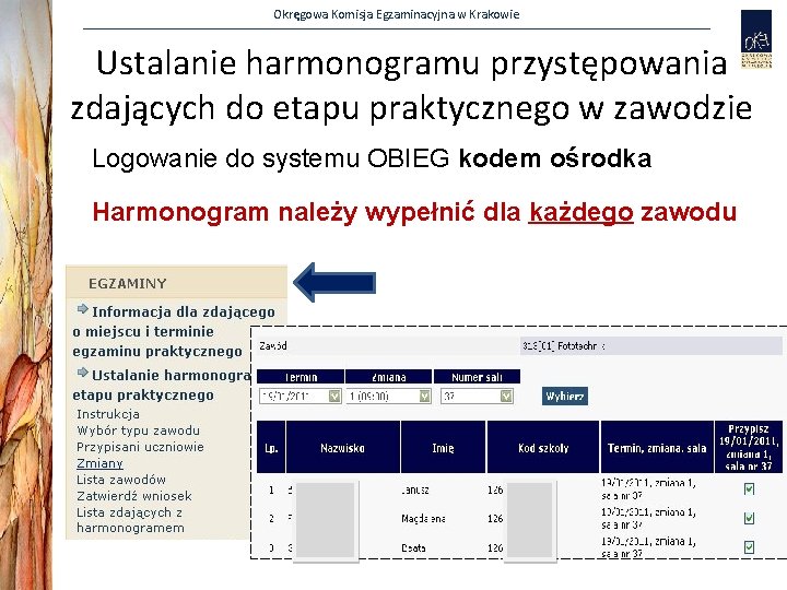 Okręgowa Komisja Egzaminacyjna w Krakowie Ustalanie harmonogramu przystępowania zdających do etapu praktycznego w zawodzie