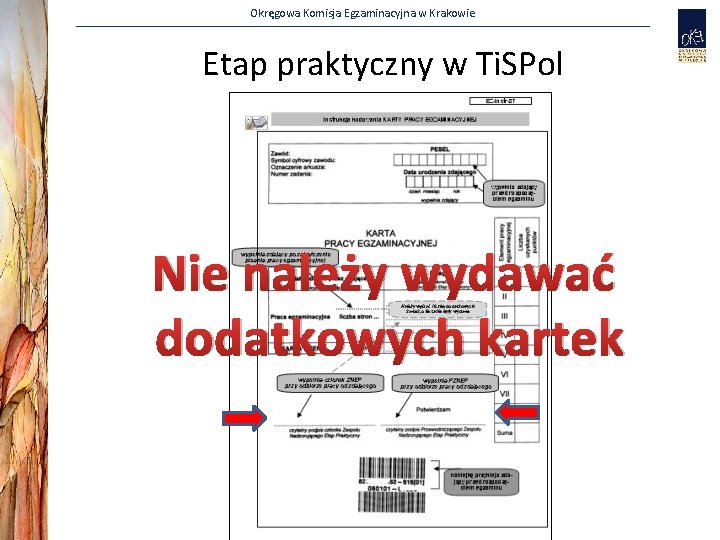 Okręgowa Komisja Egzaminacyjna w Krakowie Etap praktyczny w Ti. SPol Nie należy wydawać dodatkowych