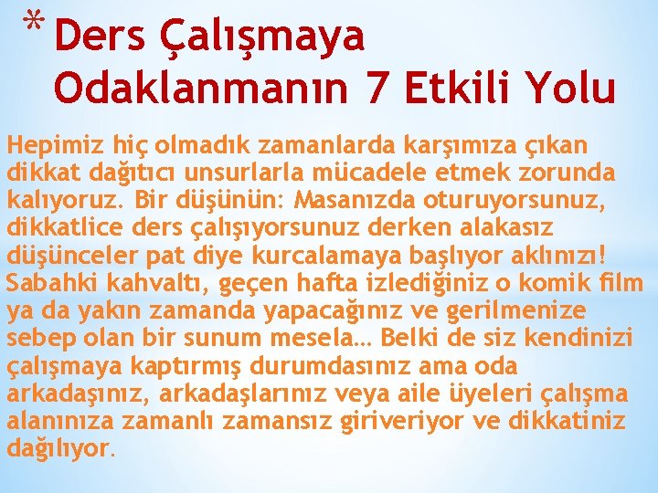 * Ders Çalışmaya Odaklanmanın 7 Etkili Yolu Hepimiz hiç olmadık zamanlarda karşımıza çıkan dikkat