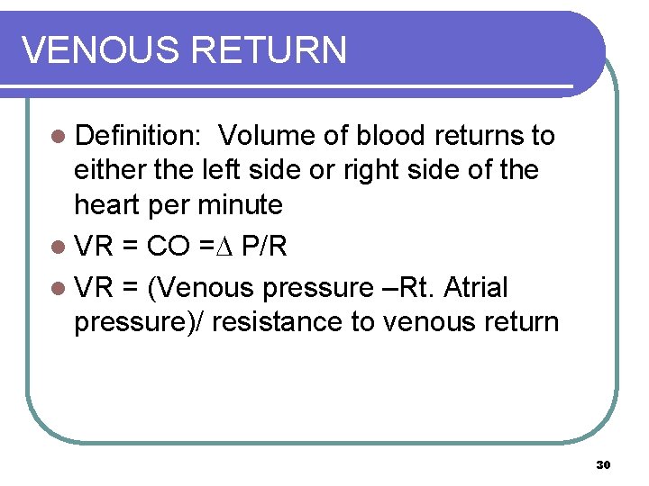 VENOUS RETURN l Definition: Volume of blood returns to either the left side or VENOUS RETURN l Definition: Volume of blood returns to either the left side or
