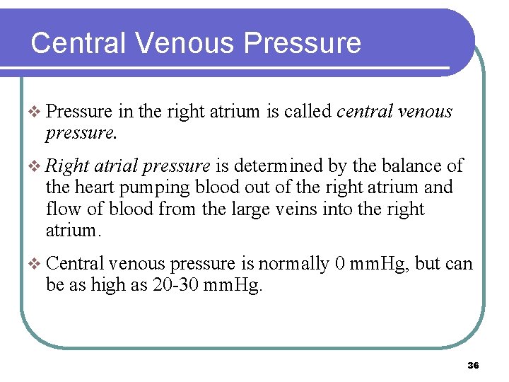Central Venous Pressure v Pressure in the right atrium is called central venous pressure. Central Venous Pressure v Pressure in the right atrium is called central venous pressure.