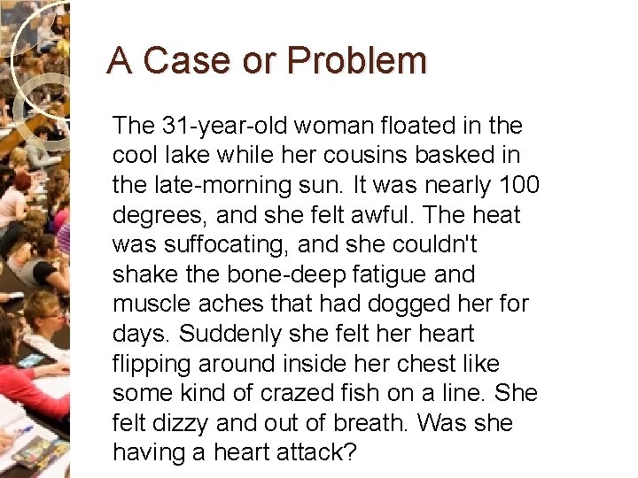 A Case or Problem The 31 -year-old woman floated in the cool lake while