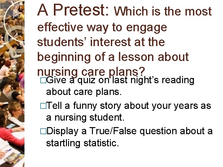 A Pretest: Which is the most effective way to engage students’ interest at the