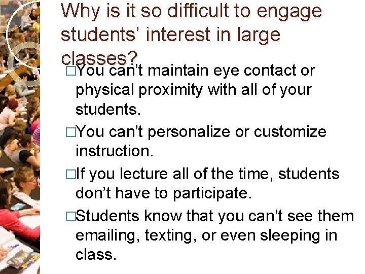 Why is it so difficult to engage students’ interest in large classes? �You can’t