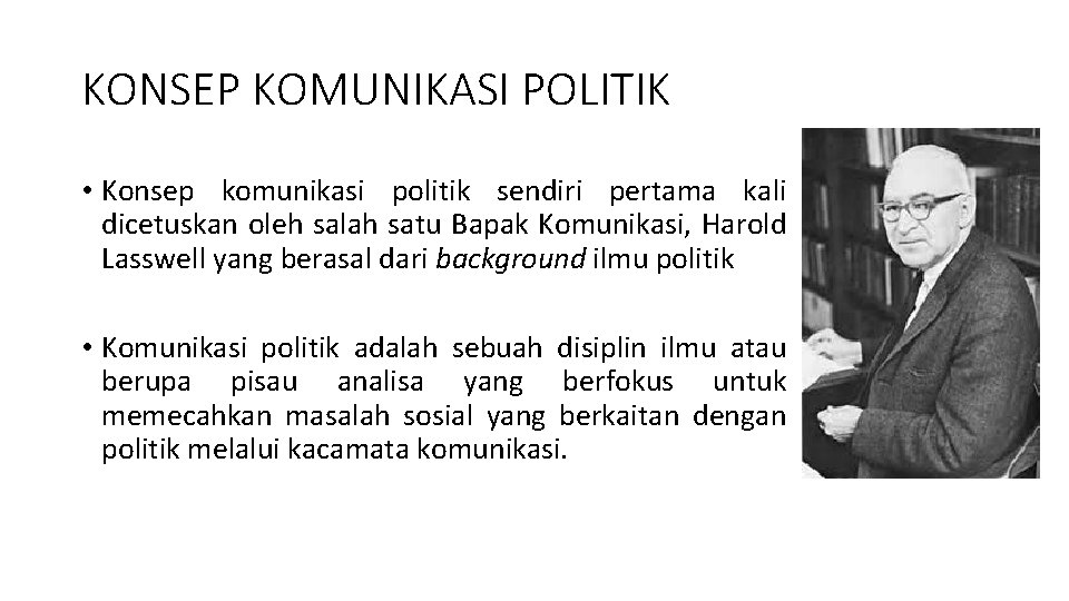 KONSEP KOMUNIKASI POLITIK • Konsep komunikasi politik sendiri pertama kali dicetuskan oleh salah satu