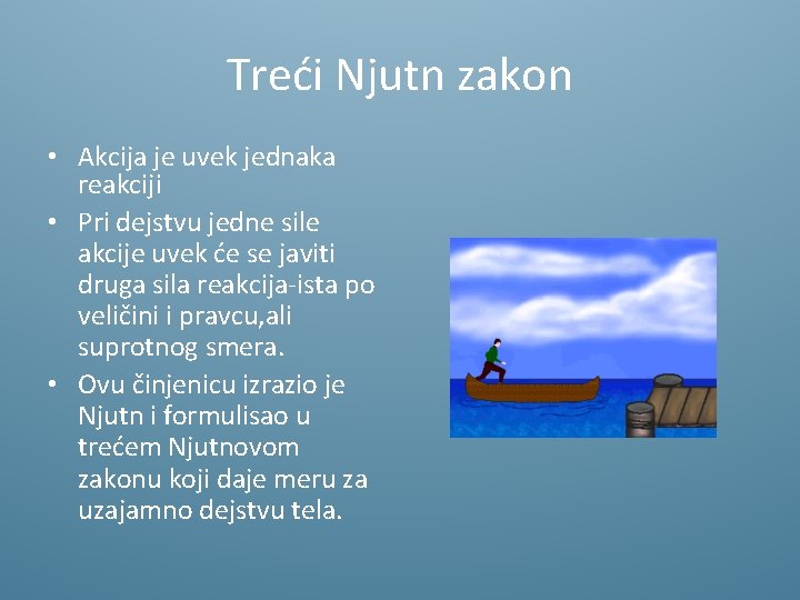 Treći Njutn zakon • Аkciја је uvеk јеdnаkа rеаkciјi • Pri dејstvu јеdnе silе