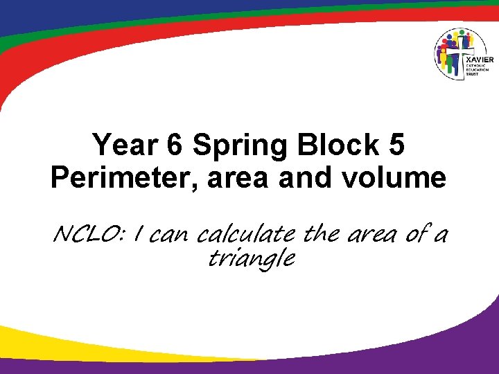 Year 6 Spring Block 5 Perimeter, area and volume NCLO: I can calculate the