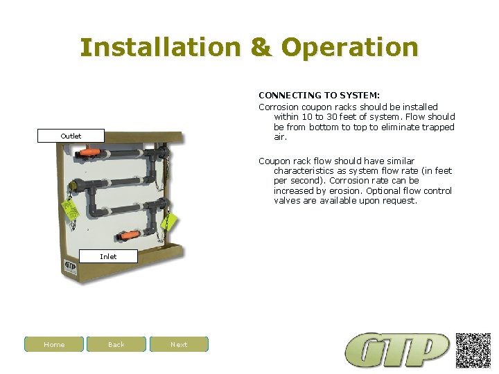 Installation & Operation CONNECTING TO SYSTEM: Corrosion coupon racks should be installed within 10
