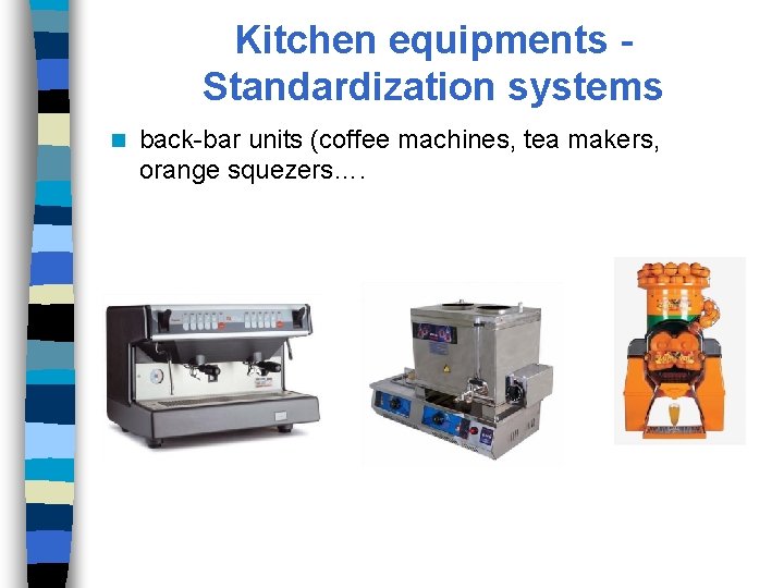Kitchen equipments Standardization systems n back-bar units (coffee machines, tea makers, orange squezers…. 