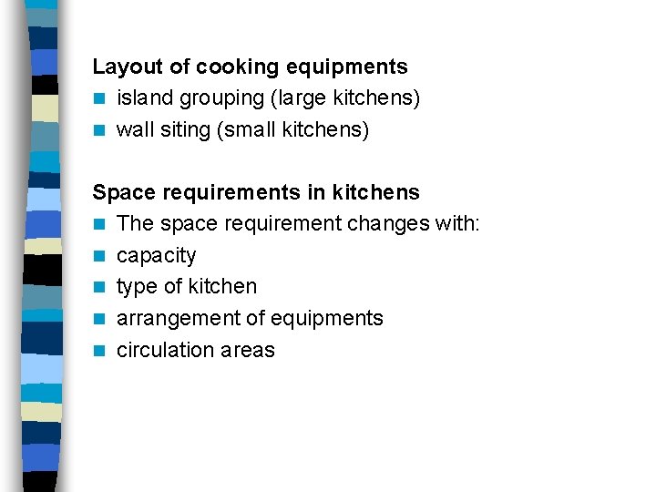 Layout of cooking equipments n island grouping (large kitchens) n wall siting (small kitchens)