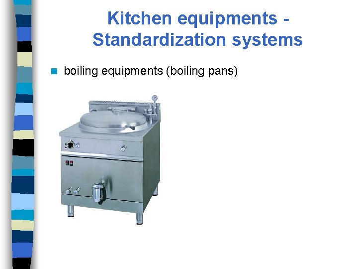 Kitchen equipments Standardization systems n boiling equipments (boiling pans) 