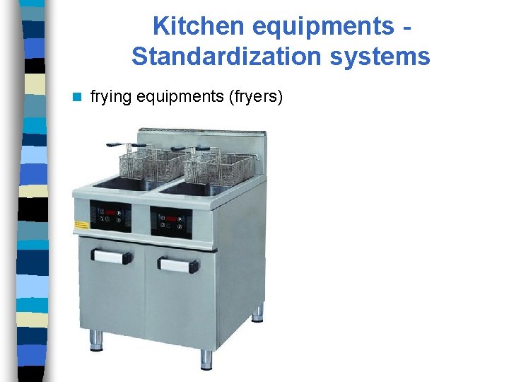 Kitchen equipments Standardization systems n frying equipments (fryers) 