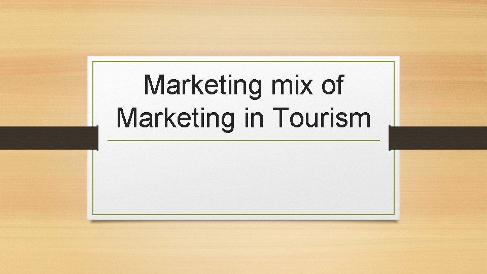 Marketing mix of Marketing in Tourism 