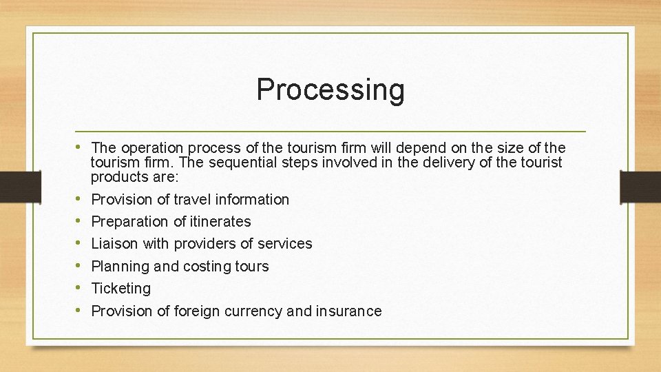 Processing • The operation process of the tourism firm will depend on the size
