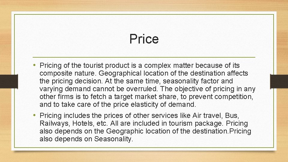 Price • Pricing of the tourist product is a complex matter because of its