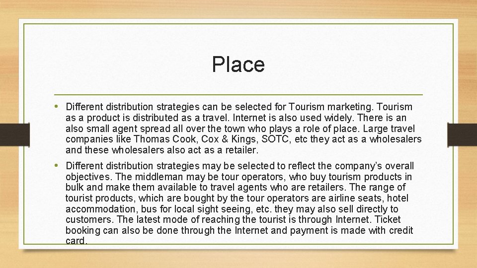 Place • Different distribution strategies can be selected for Tourism marketing. Tourism as a