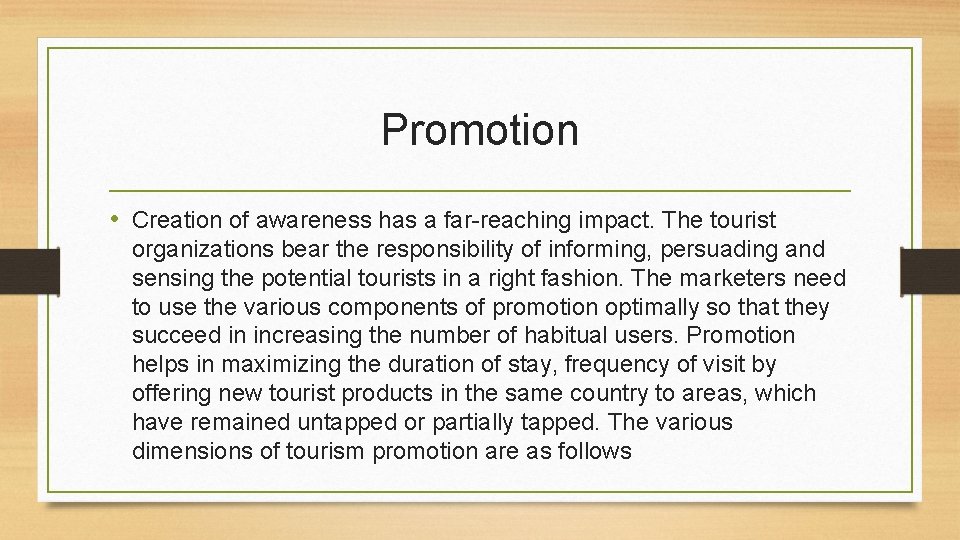 Promotion • Creation of awareness has a far-reaching impact. The tourist organizations bear the