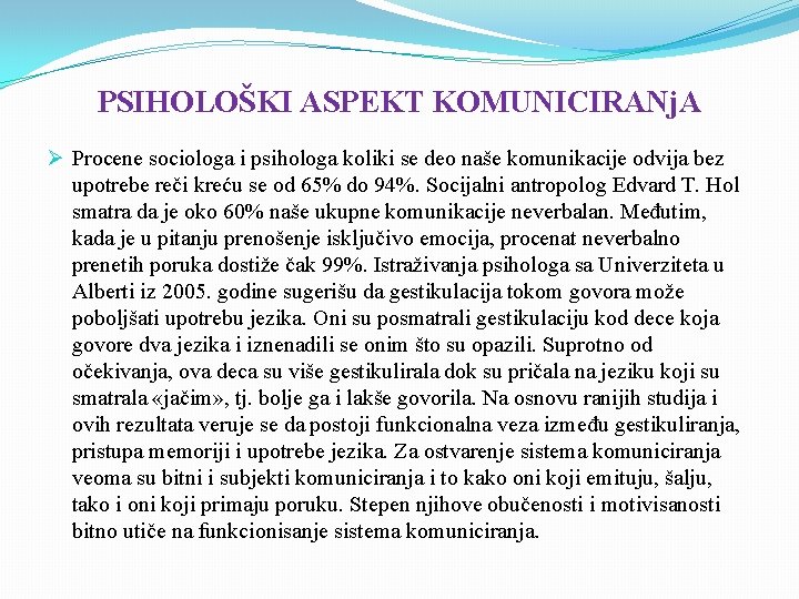 PSIHOLOŠKI ASPEKT KOMUNICIRANj. A Ø Procene sociologa i psihologa koliki se deo naše komunikacije